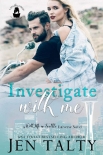 Читать книгу Investigate With Me: A With Me In Seattle Universe Novel, автор Jen Talty Investigate With Me: A With Me In Seattle Universe Novel - Jen Talty
