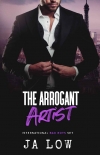 The Arrogant Artist : A Billionaire Boss Romance (International Bad Boys Set Book 2) - JA Low
