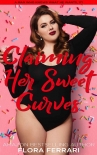 Claiming His Sweet Curves: An Instalove Possessive Alpha Romance (A Man Who Knows What He Wants Book - Flora Ferrari