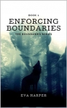 Читать книгу Enforcing Boundaries (The Boundaries Series Book 1), автор Eva Harper Enforcing Boundaries (The Boundaries Series Book 1) - Eva Harper