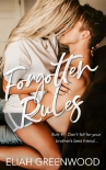 Читать книгу Forgotten Rules: A Brother's Best Friend Romance, автор Eliah Greenwood Forgotten Rules: A Brother's Best Friend Romance - Eliah Greenwood