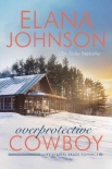 Читать книгу Overprotective Cowboy: A Mulbury Boys Novel (Hope Eternal Ranch Romance Book 2), автор Elana Johnson Overprotective Cowboy: A Mulbury Boys Novel (Hope Eternal Ranch Romance Book 2) - Elana Johnson