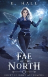 Читать книгу Fae of the North (Court of Crown and Compass Book 1), автор E Hall Fae of the North (Court of Crown and Compass Book 1) - E Hall