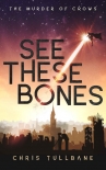Читать книгу See These Bones, автор Chris Tullbane See These Bones - Chris Tullbane