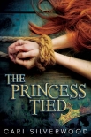 The Princess Tied - Cari Silverwood