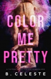 Читать книгу Color Me Pretty, автор Celeste, B. Color Me Pretty - Celeste, B.