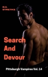 Читать книгу Search and Devour: Pittsburgh Vampires Vol.14, автор B.A. Stretke Search and Devour: Pittsburgh Vampires Vol.14 - B.A. Stretke