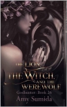 Читать книгу The Lion, the Witch, and the Werewolf, автор Amy Sumida The Lion, the Witch, and the Werewolf - Amy Sumida