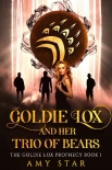 Goldie Lox And Her Trio Of Bears (Goldie Lox Prophecy Book 1) - Amy Star