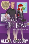 Читать книгу Bat and the Bone, автор Alexa Gregory Bat and the Bone - Alexa Gregory