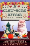 Читать книгу A Claw-some Affair (MEOW FOR MURDER Book 3), автор Addison Moore A Claw-some Affair (MEOW FOR MURDER Book 3) - Addison Moore