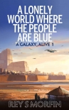 Читать книгу A Lonely World Where the People Are Blue, автор Rey Morfin A Lonely World Where the People Are Blue - Rey Morfin