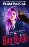 Читать книгу Bad Blood: An Academy Romance Series (Reverse Harem) (The F My Life Series Book 1), автор Plum Pascal Bad Blood: An Academy Romance Series (Reverse Harem) (The F My Life Series Book 1) - Plum Pascal