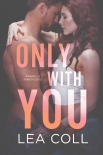 Only with You: A Second Chance Widower Small Town Romance (Annapolis Harbor Book 1) - Lea Coll