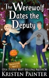 Читать книгу The Werewolf Dates The Deputy (Nocturne Falls Book 12), автор Kristen Painter The Werewolf Dates The Deputy (Nocturne Falls Book 12) - Kristen Painter