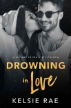 Читать книгу Drowning in Love (Written in the Stars Book 6), автор Kelsie Rae Drowning in Love (Written in the Stars Book 6) - Kelsie Rae