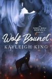 Читать книгу Wolf Bound (The White Wolf Prophecy Book 1), автор Kayleigh King Wolf Bound (The White Wolf Prophecy Book 1) - Kayleigh King