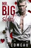 Mr. Big Shot: An Enemies To Lovers Romance (Kinda Cocky Book 1) - J.P. Comeau