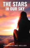 Читать книгу The Stars in Our Sky, автор Gwendoline Keller The Stars in Our Sky - Gwendoline Keller