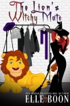 The Lion's Witchy Mate: Magic and Mayhem Universe (The Wilder Crew) - Elle Boon