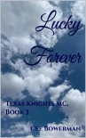 Читать книгу Lucky Forever: Texas Knights MC, Book 3, автор Cee Bowerman Lucky Forever: Texas Knights MC, Book 3 - Cee Bowerman