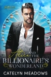 Alice And The Billionaire's Wonderland (Once Upon A Billionaire Book 3) - Catelyn Meadows
