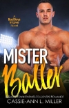 Читать книгу Mister Baller: A Small Town Enemies-to-Lovers Sports Romance (Bad Boys in Love Book 2), автор Cassie-Ann Miller Mister Baller: A Small Town Enemies-to-Lovers Sports Romance (Bad Boys in Love Book 2) - Cassie-Ann Miller