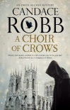 Читать книгу A Choir of Crows, автор Candace Robb A Choir of Crows - Candace Robb