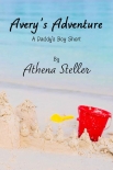 Читать книгу Avery's Adventure: A Daddy's Boy Short Story, автор Athena Steller Avery's Adventure: A Daddy's Boy Short Story - Athena Steller