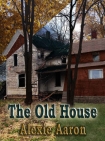 The Old House - Alexie Aaron