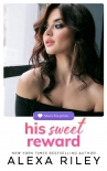His Sweet Reward - Alexa Riley