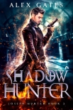 Читать книгу Shadow Hunter: A Joseph Hunter Novel: Book 2 (Joseph Hunter Series), автор Alex Gates Shadow Hunter: A Joseph Hunter Novel: Book 2 (Joseph Hunter Series) - Alex Gates
