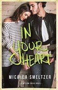 Читать книгу In Your Heart, автор Smeltzer Micalea In Your Heart - Smeltzer Micalea