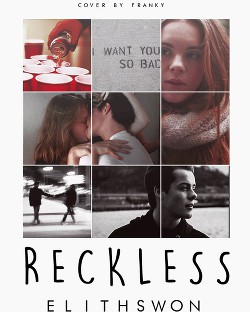 RECKLESS (СИ) - "ElithSwon"