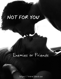 Not for you (СИ) - "17этаж"