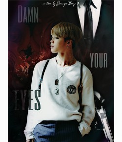 Damn your eyes (СИ) - "StrangerThings7"