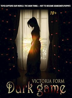 Dark game (СИ) - "Victoria Form"