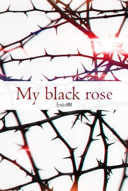 My black rose (СИ) - "ErelinMM"