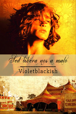 Sed libera nos a malo* (СИ) - "Violetblackish"